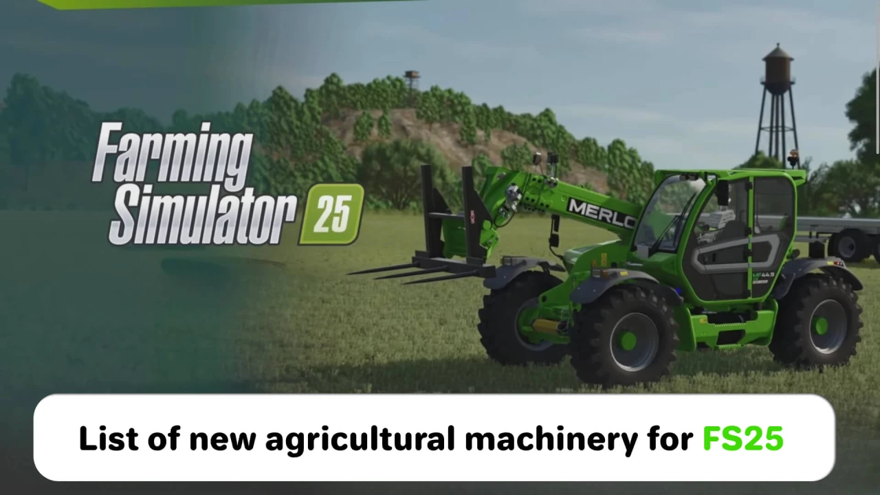 List of New Agricultural Machinery for FS25 (Farming Simulator 25)